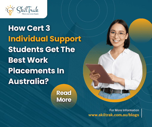 How Cert 3 Individual Support Students Get The Best Work Placements In Australia?
