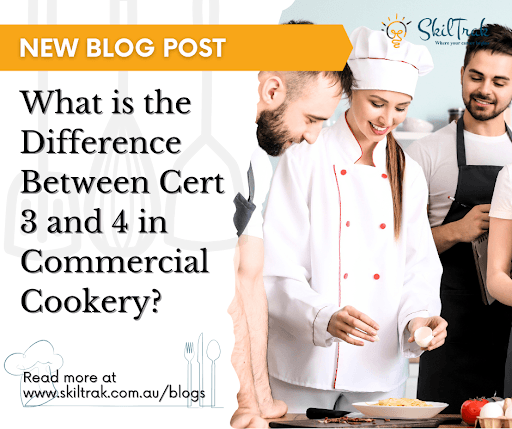 What is the Difference Between Cert 3 and 4 in Commercial Cookery?