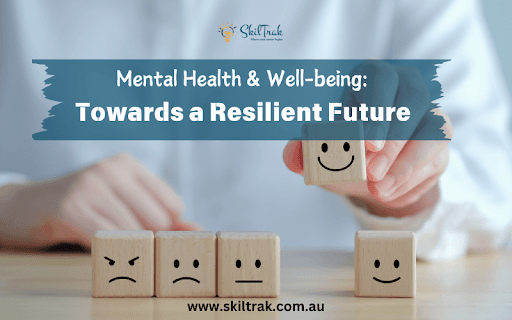 Mental Health and Well-being: Towards a Resilient Future
