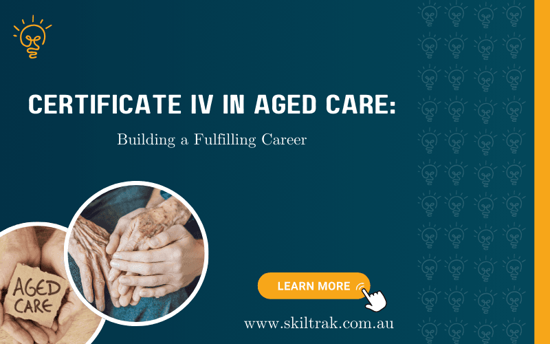 Certificate IV in Aged Care: Building a Fulfilling Career