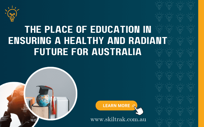 The Place of Education in Ensuring a Healthy and Radiant Future for Australia