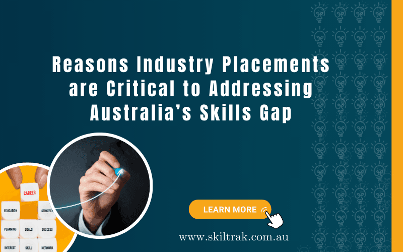 Reasons Industry Placements are Critical to Addressing Australia's Skills Gap