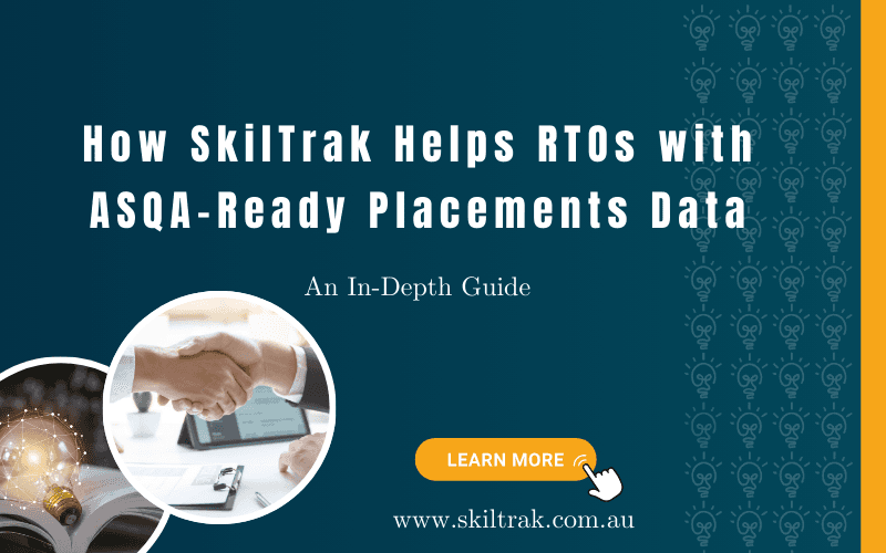 How SkilTrak Helps RTOs with ASQA-Ready Placements Data: An In-Depth Guide