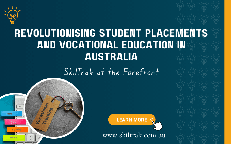 Revolutionising Student Placements and Vocational Education in Australia: SkilTrak at the Forefront