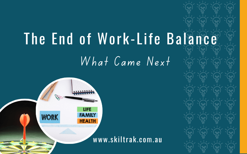The End of Work-Life Balance: What Came Next