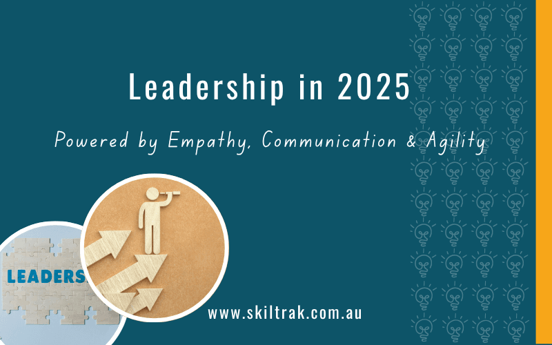 Leadership in 2025: Powered by Empathy, Communication & Agility