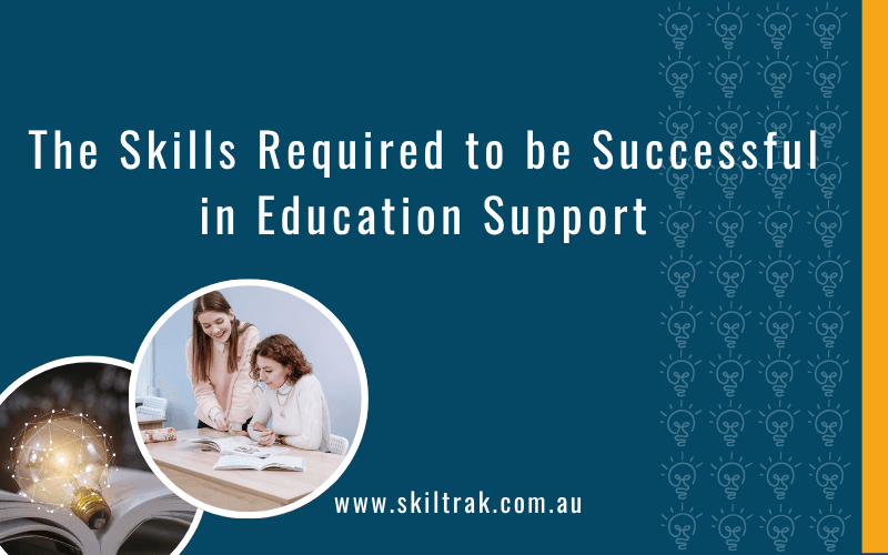 The Skills Required to be Successful in Education Support
