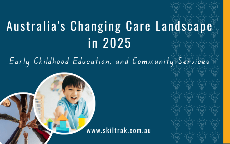 Australia's Changing Care Landscape in 2025: Early Childhood Education, Aged Care, Mental Health, and Community Services