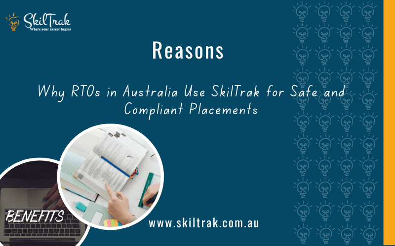 Reasons Why RTOs in Australia Use SkilTrak for Safe and Compliant Placements