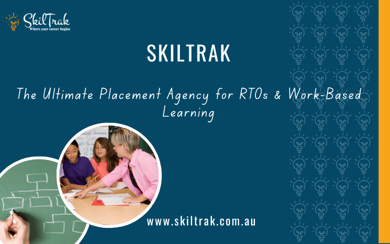 SkilTrak: The Ultimate Placement Agency for RTOs & Work-Based Learning