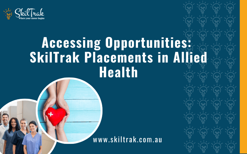Accessing Opportunities: SkilTrak Placements in Allied Health