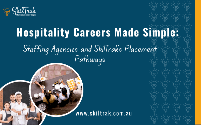 Hospitality Careers Made Simple: Staffing Agencies and SkilTrak's Placements Pathways