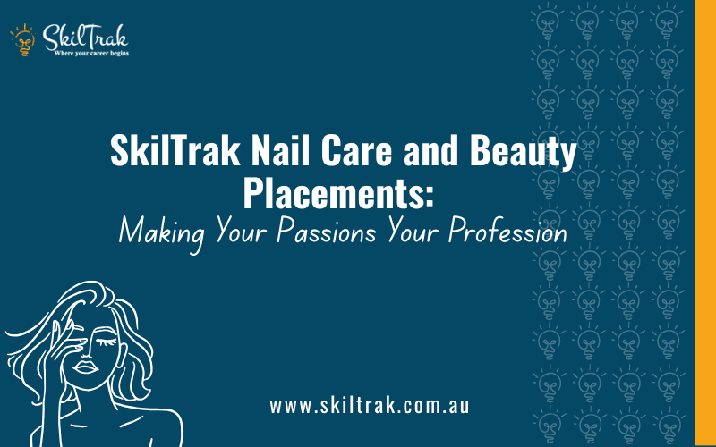 SkilTrak Nail Care and Beauty Placements: Making Your Passions Your Profession