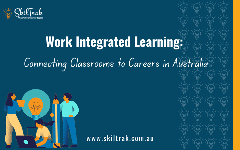 Work Integrated Learning: Connecting Classrooms to Careers in Australia