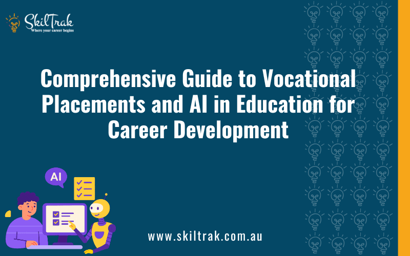 Comprehensive Guide to Vocational Placements and AI in Education for Career Development