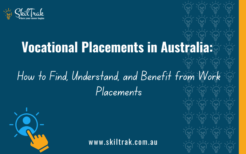 Vocational Placements in Australia: How to Find, Understand, and Benefit from Work Placements