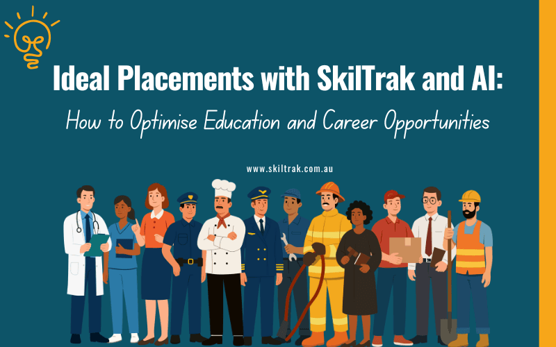 Ideal Placements with SkilTrak and AI: How to Optimise Education and Career Opportunities