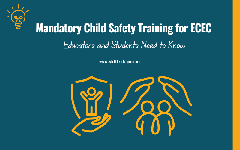 Mandatory Child Safety Training for ECEC: Educators and Students Need to Know